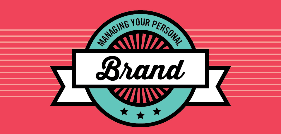 MANAGING YOUR PERSONAL BRAND
