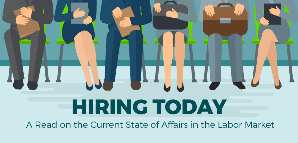 Hiring Today: A Read on the Current State of Affairs in the Labor Market