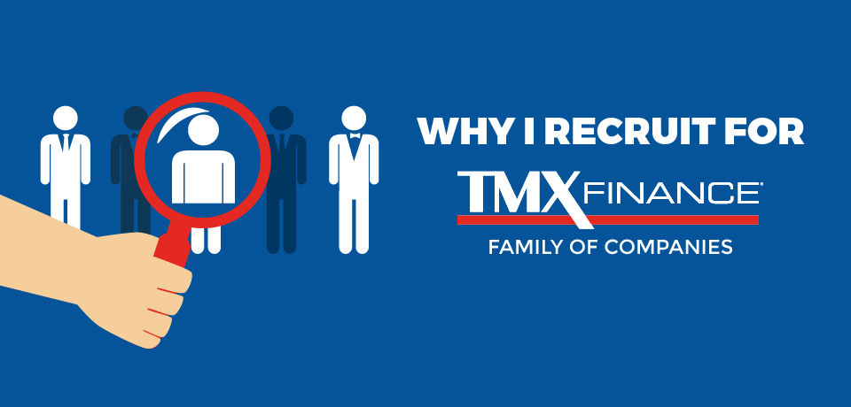 Why I Recruit for the TMX Finance® Family of Companies