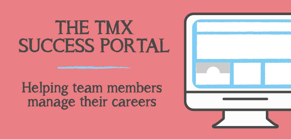 The TMX Success Portal – Helping Team Members Manage Their Careers