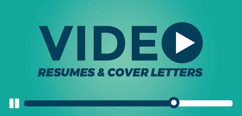 Video Resumes & Cover Letters: The Way of the Future, or Just a Fad?