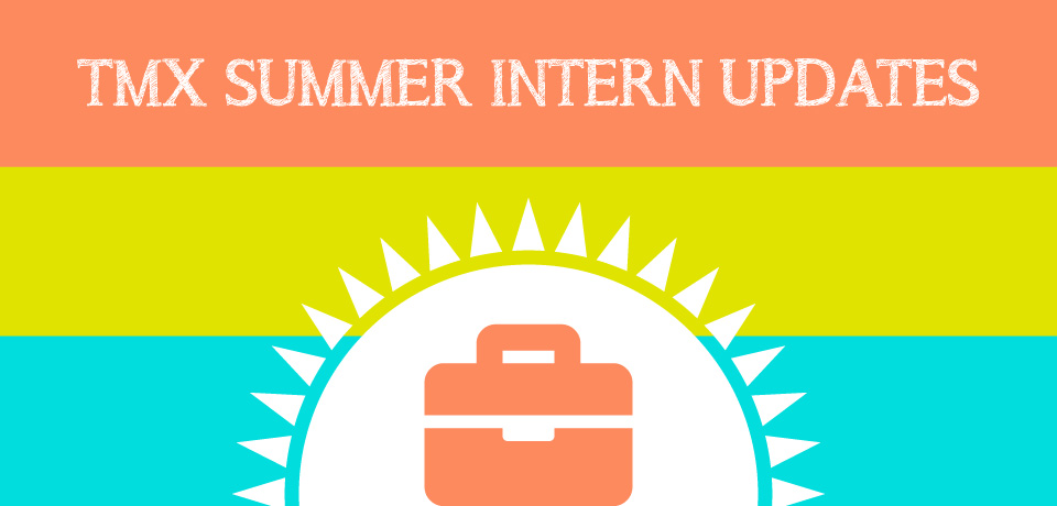 What I Learned as Your TMX Summer Intern