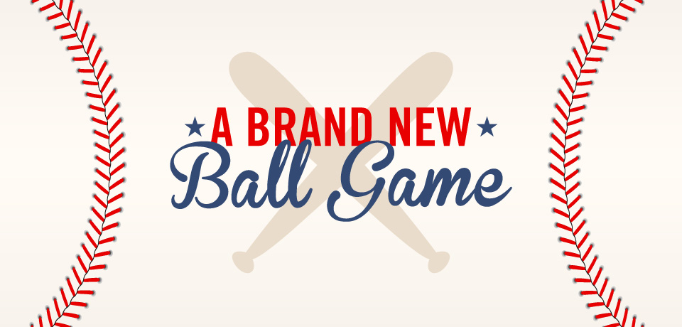 A Brand New Ball Game