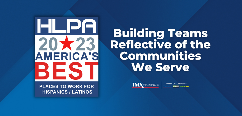 TMX Finance® Family of Companies is a Four-Time Hispanic/Latino Professional Association’s America’s Best Places to Work Award Recipient