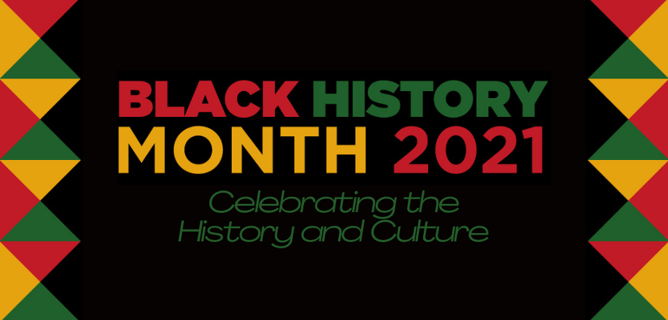 Black History Month 2021: Celebrating the History and Culture Series