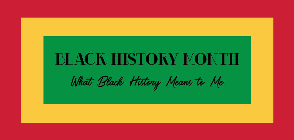 What Black History Means to Me