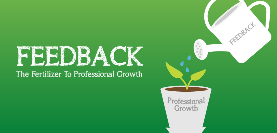 Feedback: The Fertilizer to Professional Growth