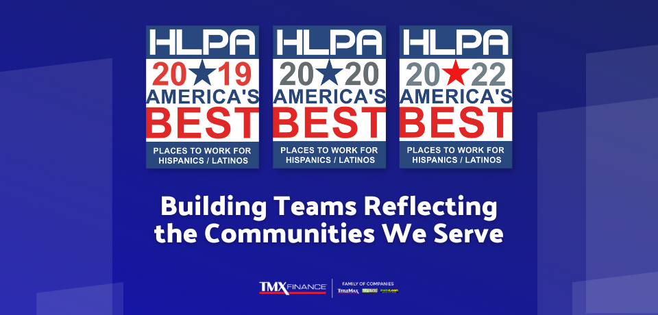 TMX Finance® Family of Companies Named A Hispanic/Latinos Professional Association America’s Best Places to Work for 2022
