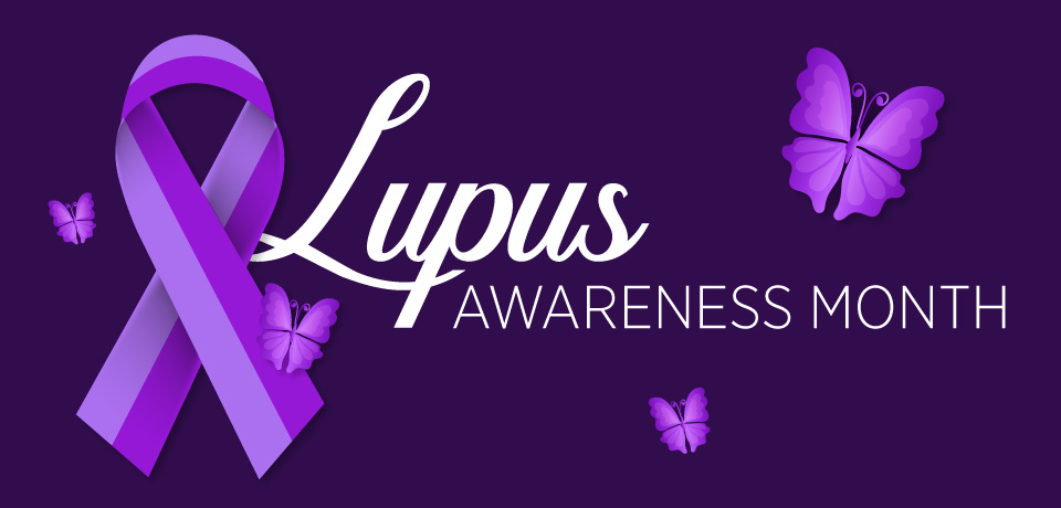 Lupus Awareness: “Supporting the fighters, admiring the survivors, honoring the taken, and never, ever giving up hope.”