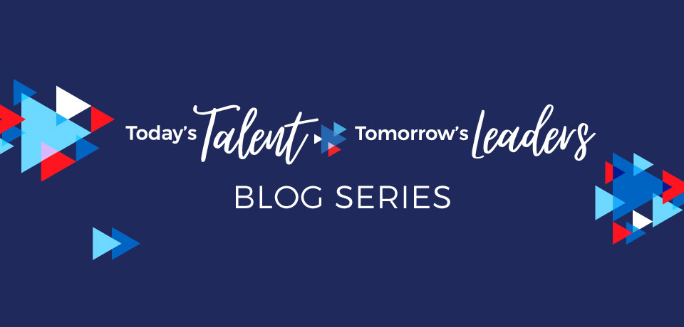 Today’s Talent Tomorrow’s Leaders – Kate Andersen