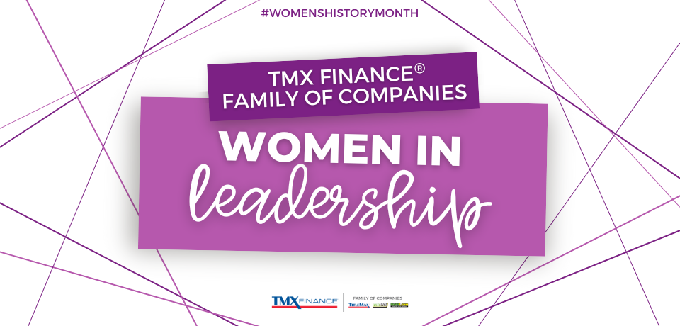 TMX Finance® Family of Companies: Women in Leadership